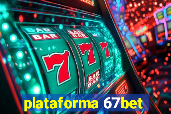 plataforma 67bet